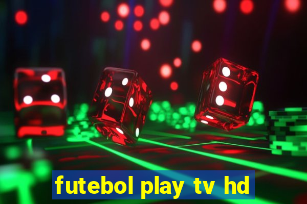 futebol play tv hd